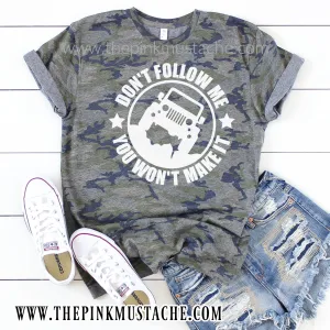 Don't Follow Me You Wont Make It Jeep Tee/ Adventure Awaits T-Shirt
