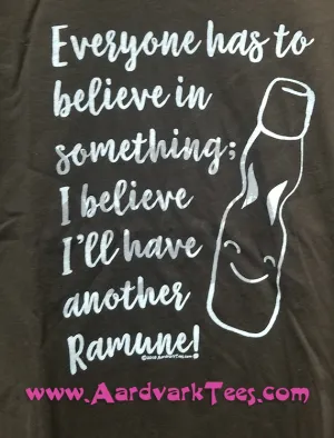 Everyone Has to Believe In Something; I Believe I'll Have Some More Ramune
