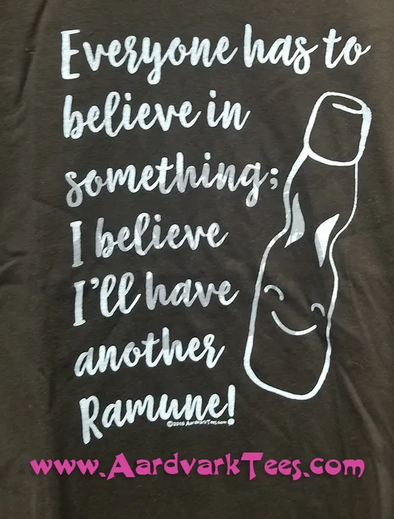 Everyone Has to Believe In Something; I Believe I'll Have Some More Ramune