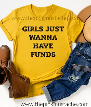 Girls Just Wanna Have Funds Tee/ Bella Canvas Shirt